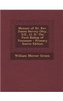 Memoir of Rt. REV. James Hervey Otey, D.D., LL. D.: The First Bishop of Tennessee - Primary Source Edition