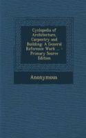 Cyclopedia of Architecture, Carpentry and Building: A General Reference Work ...