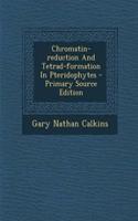 Chromatin-Reduction and Tetrad-Formation in Pteridophytes