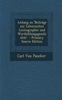 Anhang Zu 'Beitrage Zur Lateinischen Lexicographie Und Wortbildungsgeschichte'. - Primary Source Edition
