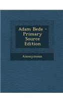 Adam Bede - Primary Source Edition