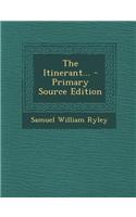 The Itinerant... - Primary Source Edition