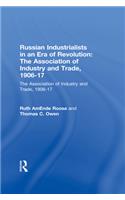 Russian Industrialists in an Era of Revolution: The Association of Industry and Trade, 1906-17