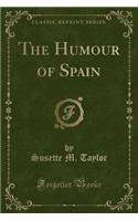 The Humour of Spain (Classic Reprint)