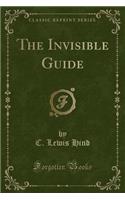 The Invisible Guide (Classic Reprint)