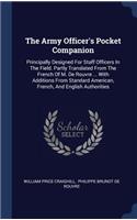 The Army Officer's Pocket Companion: Principally Designed For Staff Officers In The Field. Partly Translated From The French Of M. De Rouvre ... With Additions From Standard American, F