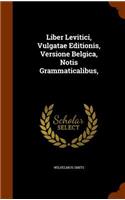 Liber Levitici, Vulgatae Editionis, Versione Belgica, Notis Grammaticalibus,