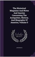 The Historical Magazine and Notes and Queries Concerning the Antiquities, History, and Biography of America, Volume 5