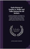 Early History of Omaha; Or, Walks and Talks Among the Old Settlers