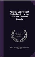 Address Delivered at the Dedication of the Statue of Abraham Lincoln