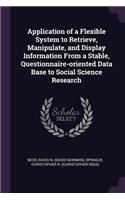 Application of a Flexible System to Retrieve, Manipulate, and Display Information From a Stable, Questionnaire-oriented Data Base to Social Science Research