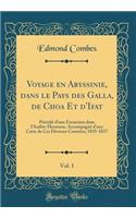 Voyage En Abyssinie, Dans Le Pays Des Galla, de Choa Et d'Ifat, Vol. 1: Précédé d'Une Excursion Dans l'Arabie-Heureuse, Accompagné d'Une Carte de Ces Diverses Contrées; 1835-1837 (Classic Reprint)