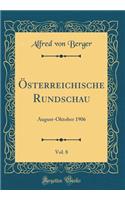 Ã?sterreichische Rundschau, Vol. 8: August-Oktober 1906 (Classic Reprint): August-Oktober 1906 (Classic Reprint)