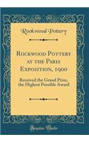 Rockwood Pottery at the Paris Exposition, 1900