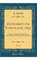 Zeitschrift Für Ethnologie, 1892, Vol. 24