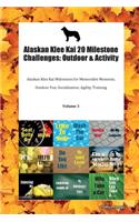 Alaskan Klee Kai 20 Milestone Challenges: Outdoor & Activity Alaskan Klee Kai Milestones for Memorable Moments, Outdoor Fun, Socialization, Agility, Training Volume 3