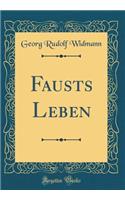 Fausts Leben (Classic Reprint)