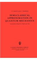 Semi-Classical Approximation in Quantum Mechanics