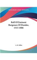 Roll Of Eminent Burgesses Of Dundee, 1513-1886