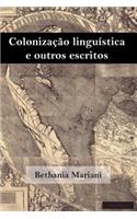 Colonizacao Linguistica E Outros Escritos