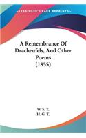 A Remembrance Of Drachenfels, And Other Poems (1855): (English)