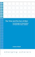 Vine and the Son of Man: Eschatological Interpretation of Psalm 80 in Early Judaism