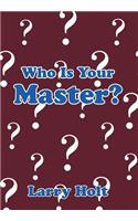 Who Is Your Master?