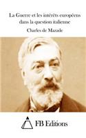 La Guerre et les intérêts européens dans la question italienne