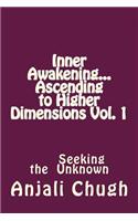 Inner Awakening...Ascending to Higher Dimensions Vol. 1