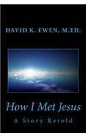 How I Met Jesus