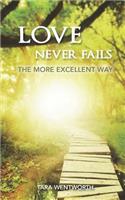 Love Never Fails: The More Excellent Way