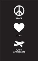 Peace Love Flight Attendants: 120 Page, 5x8, Lined Journal Notebook