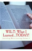 WIL-T-What I Learned...TODAY!