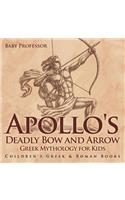 Apollo's Deadly Bow and Arrow - Greek Mythology for Kids Children's Greek & Roman Books