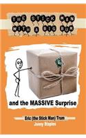 The Stick Man With a Big Bum and the Massive Surprise