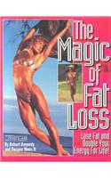 The Magic of Fat Loss: Lose Fat and Double Your Energy for Life