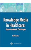 Knowledge Media in Healthcare: Opportunities and Challenges