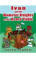 Ivan and the Hamster Knights of the Acorn Table