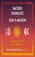 Sacred Energies of the Sun and Moon