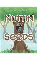 Nuttin but Seeds