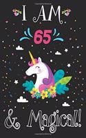 I am 65 and Magical: Cute Unicorn Journal and Happy Birthday Notebook/Diary, Cute Unicorn Birthday Gift for 65th Birthday for beautiful girl.