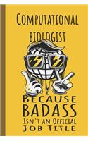 I'm a Computational Biologist Badass