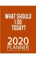 What Should I Do Today? 2020 Planner