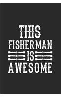 This Fisherman Is Awesome: Notebook For Fishing Enthusiasts And Fishermen. Notebook And Exercise Book For School And Work