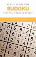 Sudoku Puzzlebook Sudoku Easy to Medium to Expert Train Your Brain