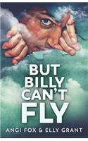 But Billy Can't Fly