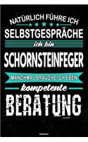 Natürlich führe ich Selbstgespräche ich bin Schornsteinfeger manchmal brauche ich eben kompetente Beratung Notizbuch