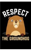 Respect the Groundhog