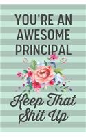 You're an Awesome Principal Keep That Shit Up