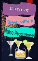 Safety First Drink With A Nurse Practitioner
